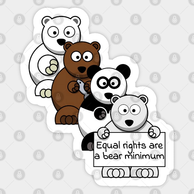 Equal rights are a bear minimum Sticker by punderful_day